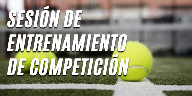 PADEL ENTRENAMIENTO DE COMPETICIÓN